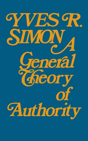 Обложка книги General Theory of Authority, A, Yves R. Simon