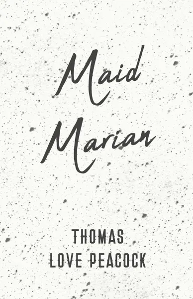 Обложка книги Maid Marian, Thomas Love Peacock