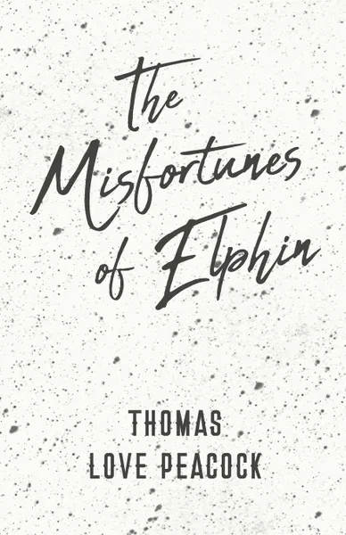 Обложка книги The Misfortunes of Elphin, Thomas Love Peacock