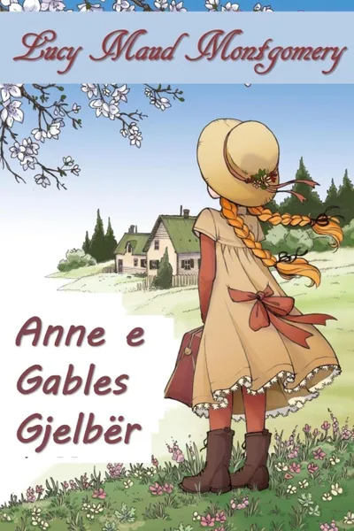 Обложка книги Anne e Gables Gjelber. Anne of Green Gables, Albanian edition, Lucy Maud Montgomery