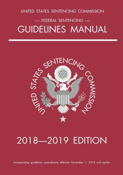 Обложка книги Federal Sentencing Guidelines Manual; 2018-2019 Edition, Michigan Legal Publishing Ltd.