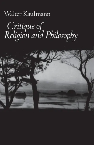 Обложка книги Critique of Religion and Philosophy, Walter A. Kaufmann