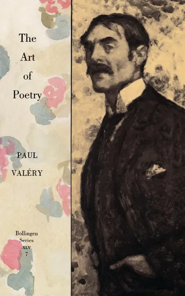 Обложка книги Collected Works of Paul Valery, Volume 7. The Art of Poetry. Introduction by T.S. Eliot, Paul Valéry, Denise Folliot