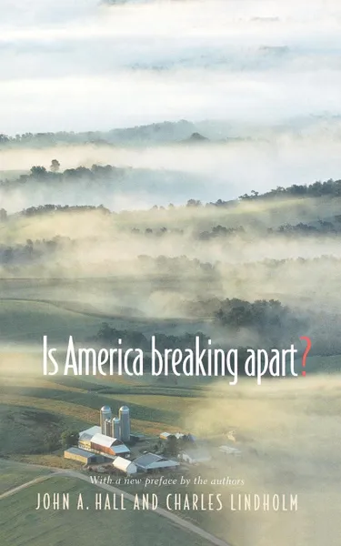 Обложка книги Is America Breaking Apart., John A. Hall, Charles Lindholm