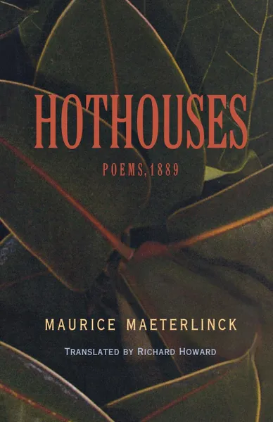 Обложка книги Hothouses. Poems, 1889, Maurice Maeterlinck, Richard Howard