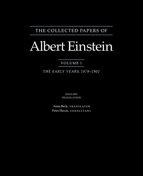 Обложка книги The Collected Papers of Albert Einstein, Volume 1 (English). The Early Years, 1879-1902. (English translation supplement), Albert Einstein, Anna Beck