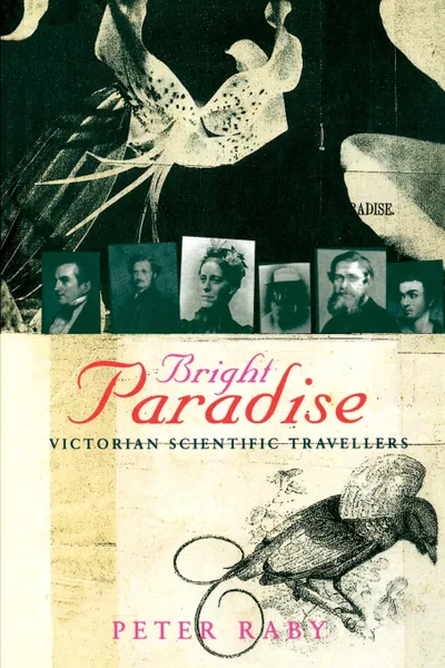 Обложка книги Bright Paradise. Victorian Scientific Travellers, Peter Raby