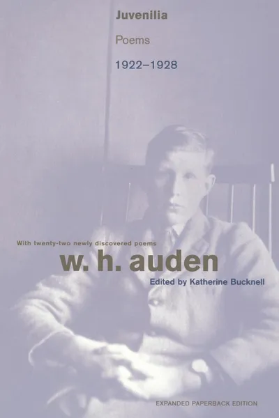 Обложка книги Juvenilia. Poems, 1922-1928 - Expanded Paperback Edition, W. H. Auden