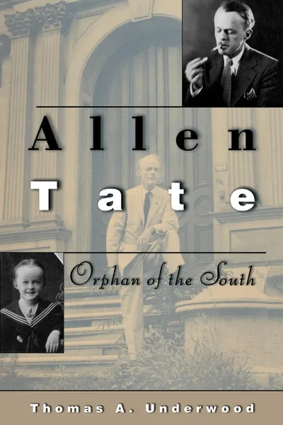 Обложка книги Allen Tate. Orphan of the South, Thomas A. Underwood