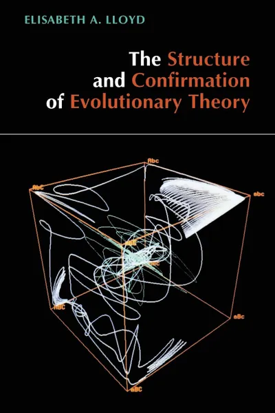 Обложка книги The Structure and Confirmation of Evolutionary Theory, Elisabeth A. Lloyd