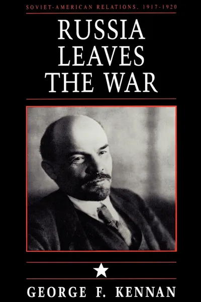 Обложка книги Soviet-American Relations, 1917-1920, Volume I. Russia Leaves the War, George Frost Kennan