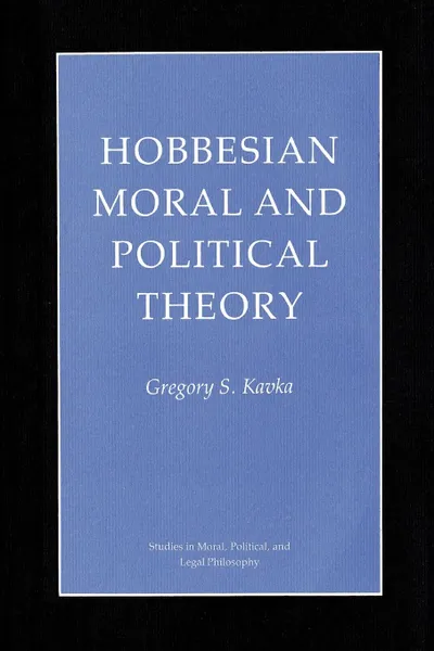 Обложка книги Hobbesian Moral and Political Theory, Gregory S. Kavka