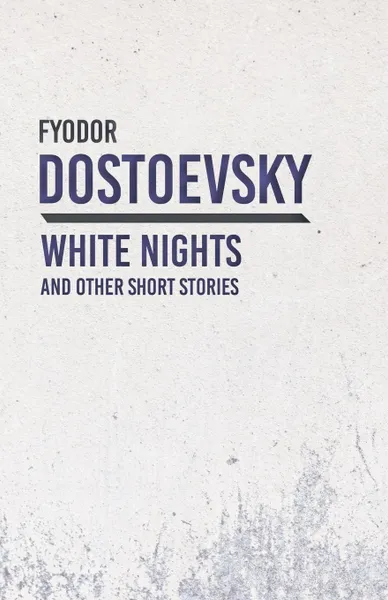 Обложка книги White Nights and Other Short Stories, Fyodor Dostoevsky