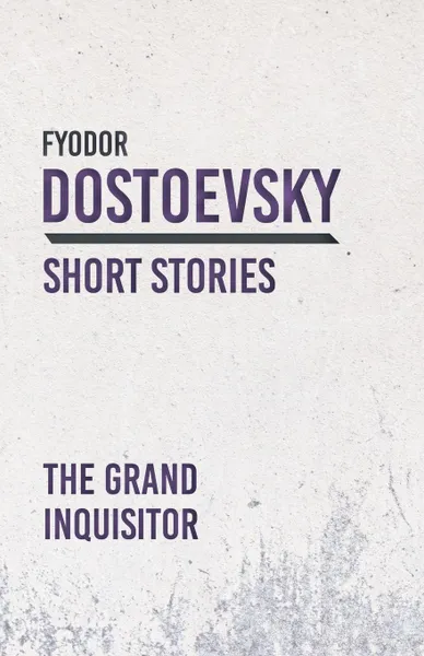 Обложка книги The Grand Inquisitor, Fyodor Dostoevsky