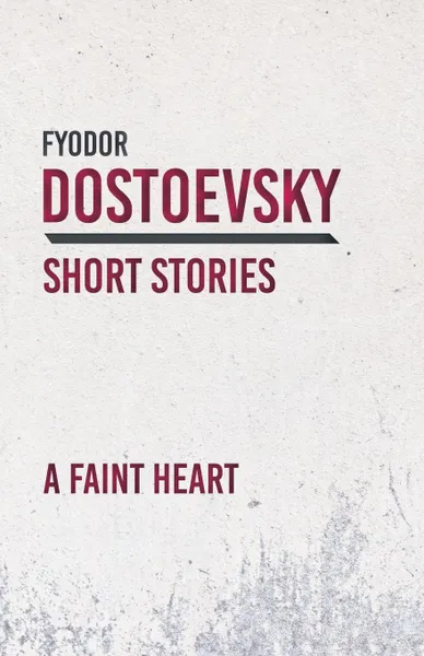 Обложка книги A Faint Heart, Fyodor Dostoevsky