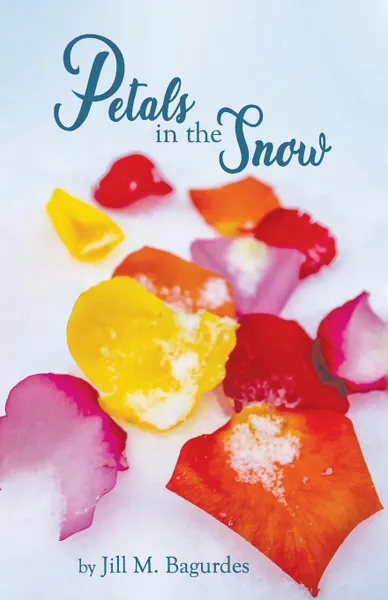 Обложка книги Petals in the Snow, Jill M Bagurdes