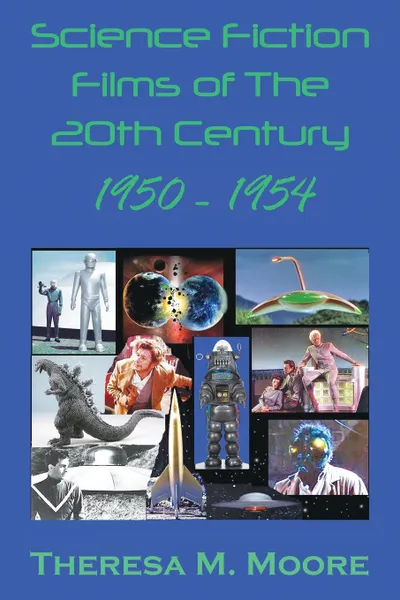 Обложка книги Science Fiction Films of The 20th Century. 1950-1954, Theresa M. Moore