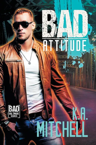 Обложка книги Bad Attitude, K.A. Mitchell