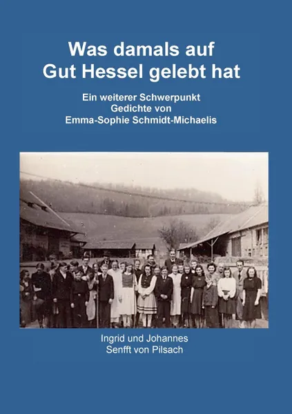 Обложка книги Was damals auf Gut Hessel gelebt hat, Ingrid Senfft von Pilsach, Johannes Senfft von Pilsach