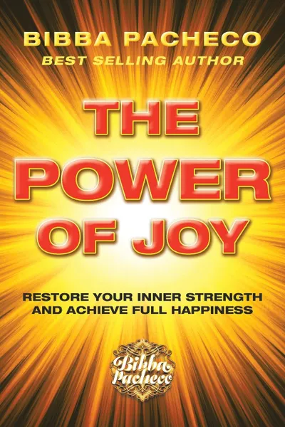 Обложка книги The Power of Joy. Restore Your Inner Strength and Achieve Full Happiness, Bibba Pacheco