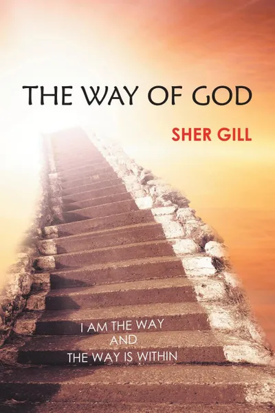 Обложка книги The Way of God. I Am the Way and the Way Is Within, Sher Gill