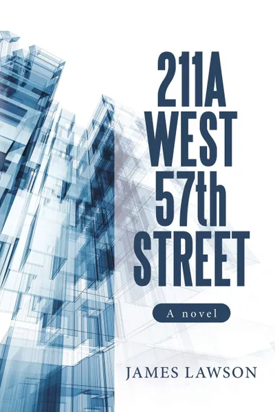 Обложка книги 211A West 57Th Street. A Novel, James Lawson