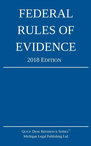 Обложка книги Federal Rules of Evidence; 2018 Edition, Michigan Legal Publishing Ltd.