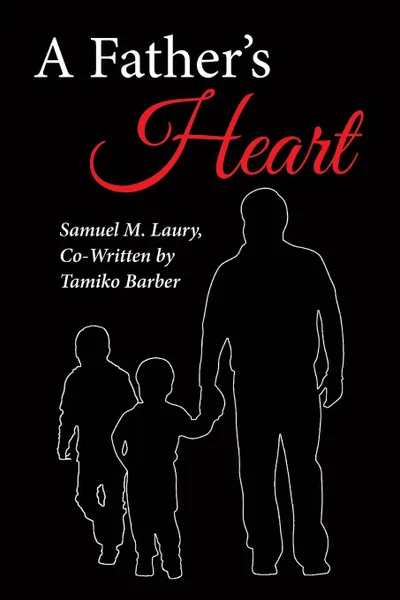 Обложка книги A Father.s Heart, Samuel M. Laury, Tamiko Barber