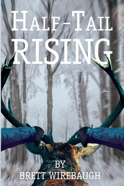 Обложка книги Half-Tail Rising, Brett Wirebaugh