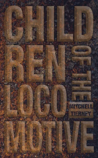 Обложка книги Children of the Locomotive, Mitchell Tierney