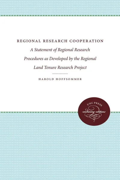 Обложка книги Regional Research Cooperation. A Statement of Regional Research Procedures as Developed by the Regional Land Tenure Research Project, Harold Hoffsommer