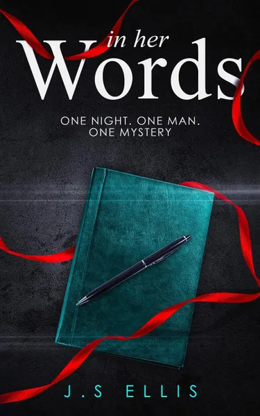 Обложка книги In Her Words. One Night. One Man. One Mystery, J.S Ellis