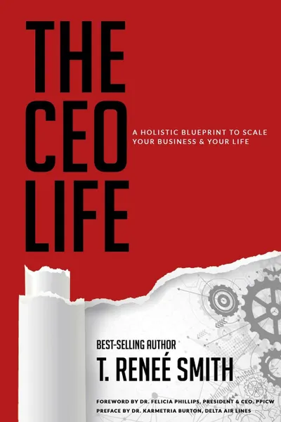 Обложка книги The CEO Life. A Holistic Blueprint to Scale Your Business . Your Life, T. Renee Smith