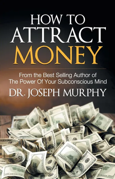 Обложка книги How to Attract Money, Joseph Dr. Murphy