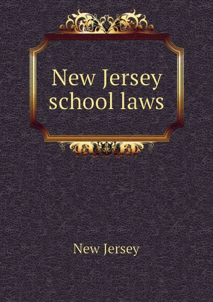 Обложка книги New Jersey school laws, New Jersey