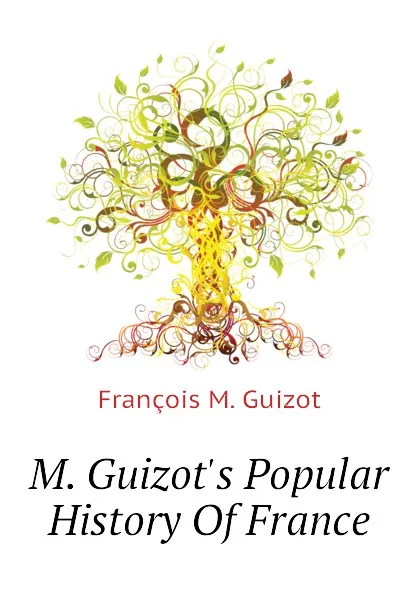 Обложка книги M. Guizot.s Popular History Of France, M. Guizot
