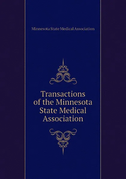 Обложка книги Transactions of the Minnesota State Medical Association, Minnesota State Medical Association