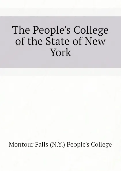 Обложка книги The People.s College of the State of New York, Montour Falls (N.Y.) People's College