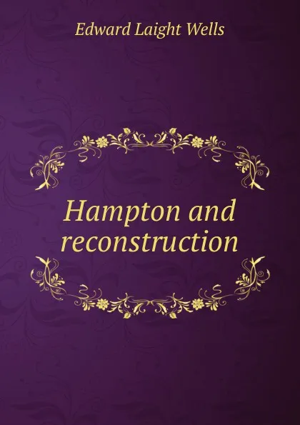 Обложка книги Hampton and reconstruction, Edward Laight Wells