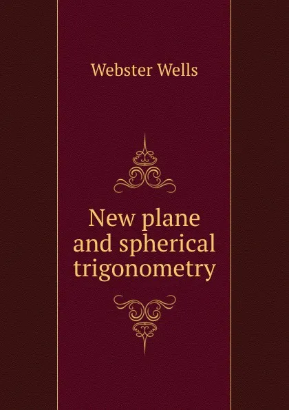 Обложка книги New plane and spherical trigonometry, Webster Wells