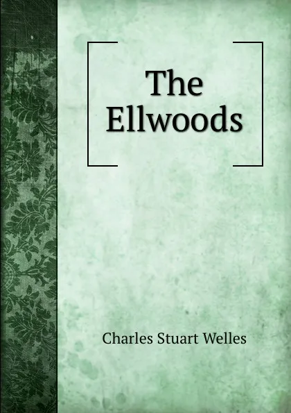 Обложка книги The Ellwoods, Charles Stuart Welles