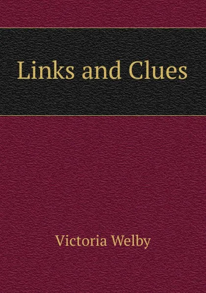 Обложка книги Links and Clues, Victoria Welby