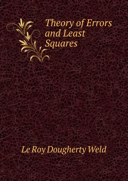 Обложка книги Theory of Errors and Least Squares, Le Roy Dougherty Weld