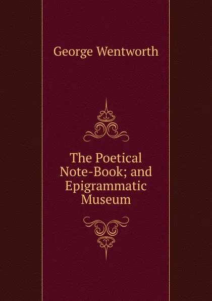 Обложка книги The Poetical Note-Book; and Epigrammatic Museum, George Wentworth