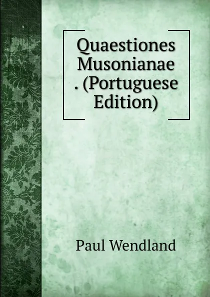 Обложка книги Quaestiones Musonianae . (Portuguese Edition), Paul Wendland