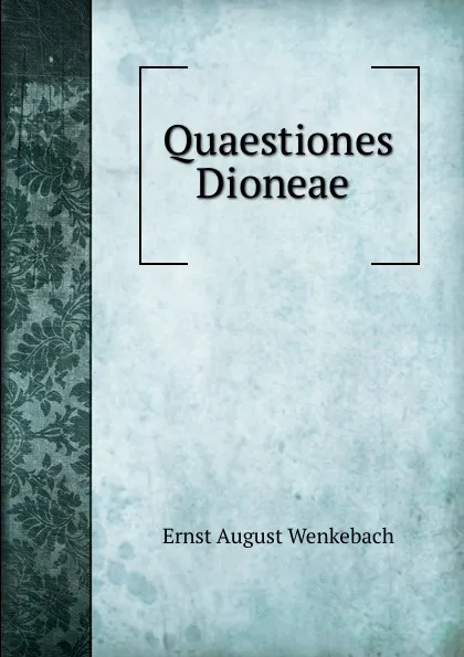 Обложка книги Quaestiones Dioneae ., Ernst August Wenkebach