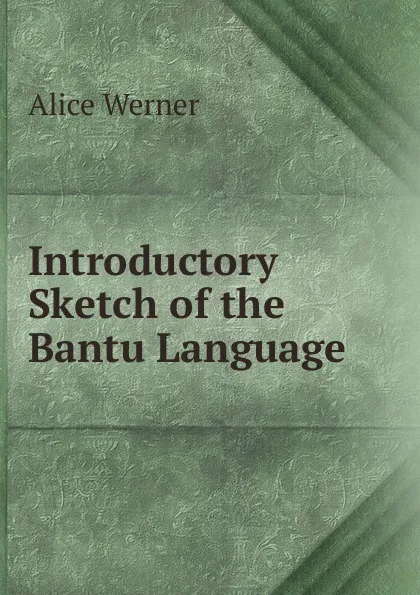 Обложка книги Introductory Sketch of the Bantu Language, Alice Werner