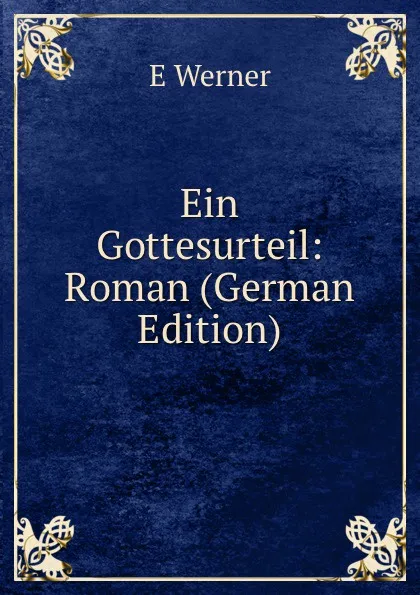 Обложка книги Ein Gottesurteil: Roman (German Edition), E Werner