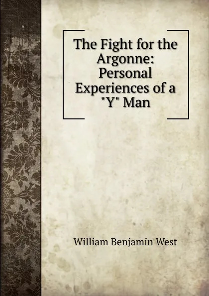 Обложка книги The Fight for the Argonne: Personal Experiences of a 