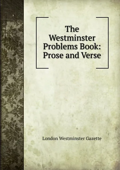 Обложка книги The Westminster Problems Book: Prose and Verse, London Westminster Gazette